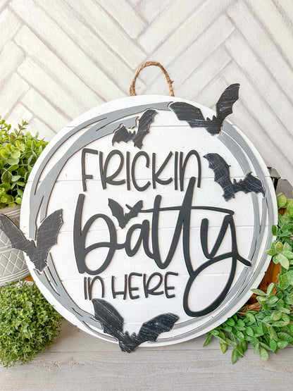 Frickin Batty in Here Halloween Door Hanger – Funny Bat Front Door Sign