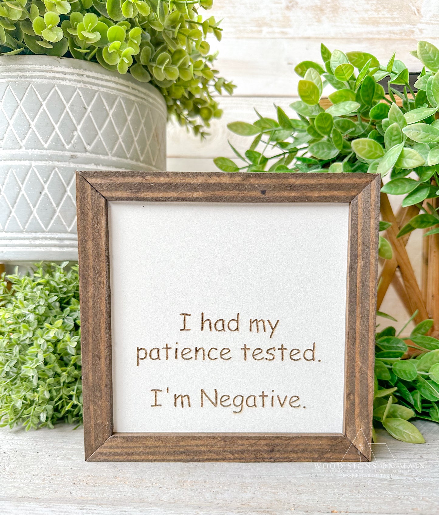 I had my patience tested. I'm negative. Laer engraved wood sign
