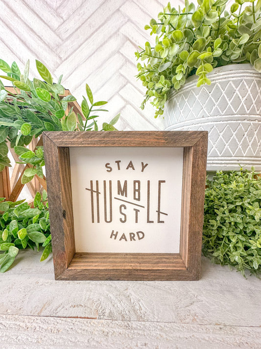 Stay, humble hustle hard