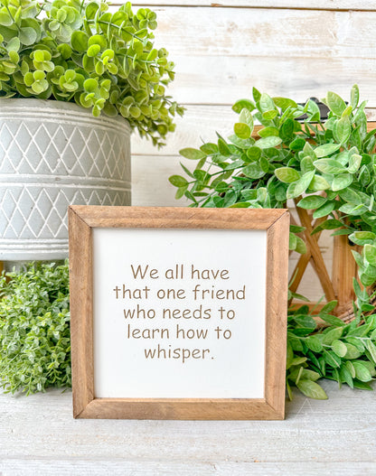 We all have that one friend.... Laer engraved wood sign