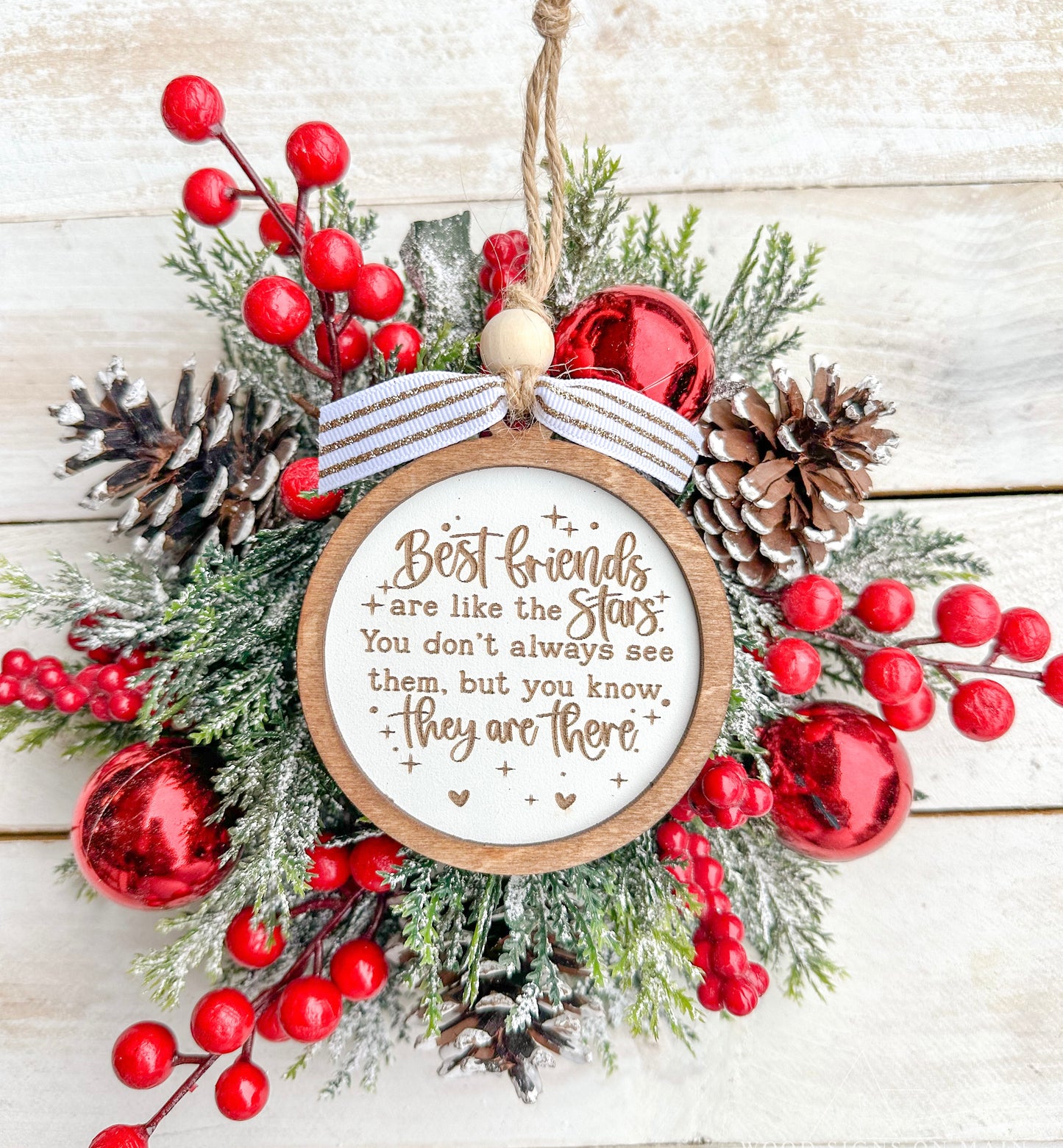 Best friends are like stars. You don't always see them, but you know they are there. Friendship ornament.