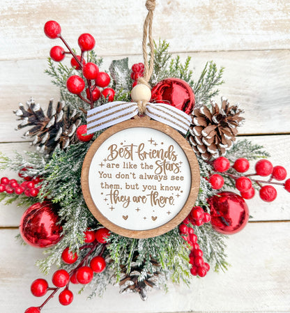 Best friends are like stars. You don't always see them, but you know they are there. Friendship ornament.