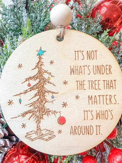 It’s Not What’s Under the Tree Christmas Ornament