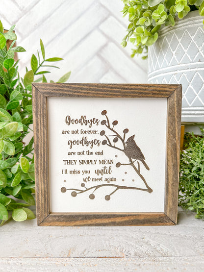 Goodbyes Are Not Forever-Laser Engraved Wooden Sign