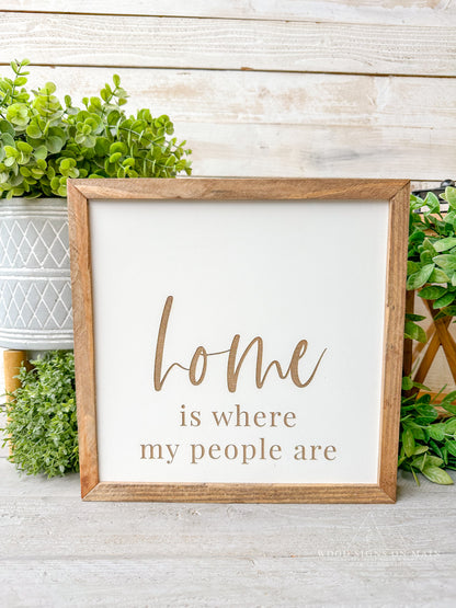 Home is where my people are. Laser engraved wood sign.