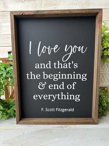 I love you and that’s the beginning & end of everything. Hand-painted wood sign.