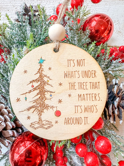 It’s Not What’s Under the Tree Christmas Ornament