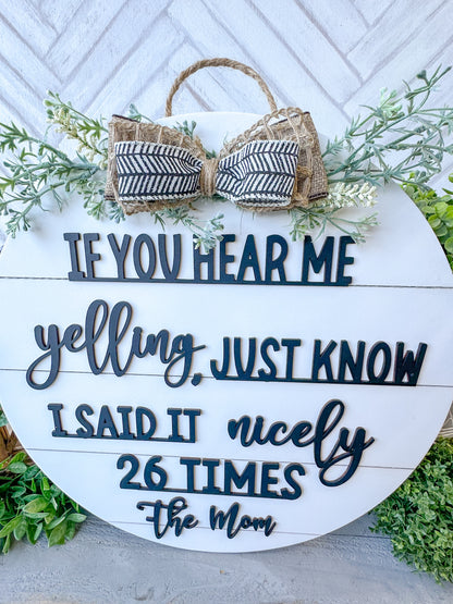 If you hear me yelling just know I said it nicely 26 times the mom. 18inch Door Hanger / Door Round