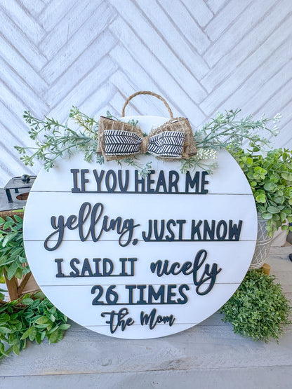 If you hear me yelling just know I said it nicely 26 times the mom. 18inch Door Hanger / Door Round