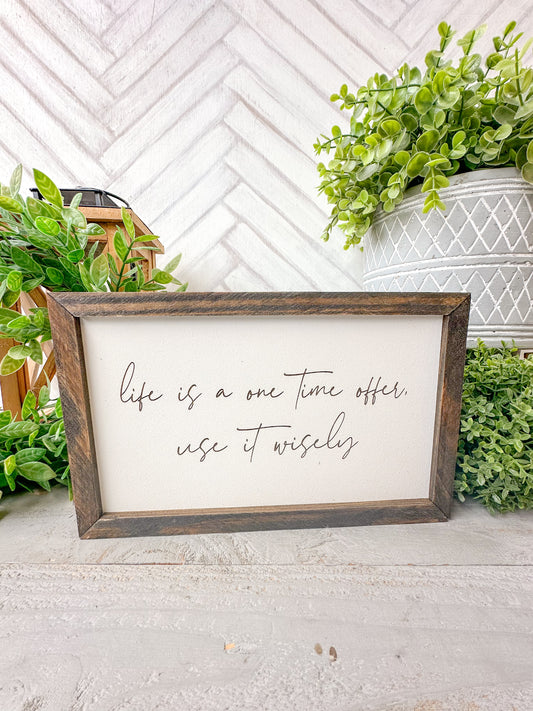 Life Is a One-Time Offer use it wisely Laser Engraved Wood Sign
