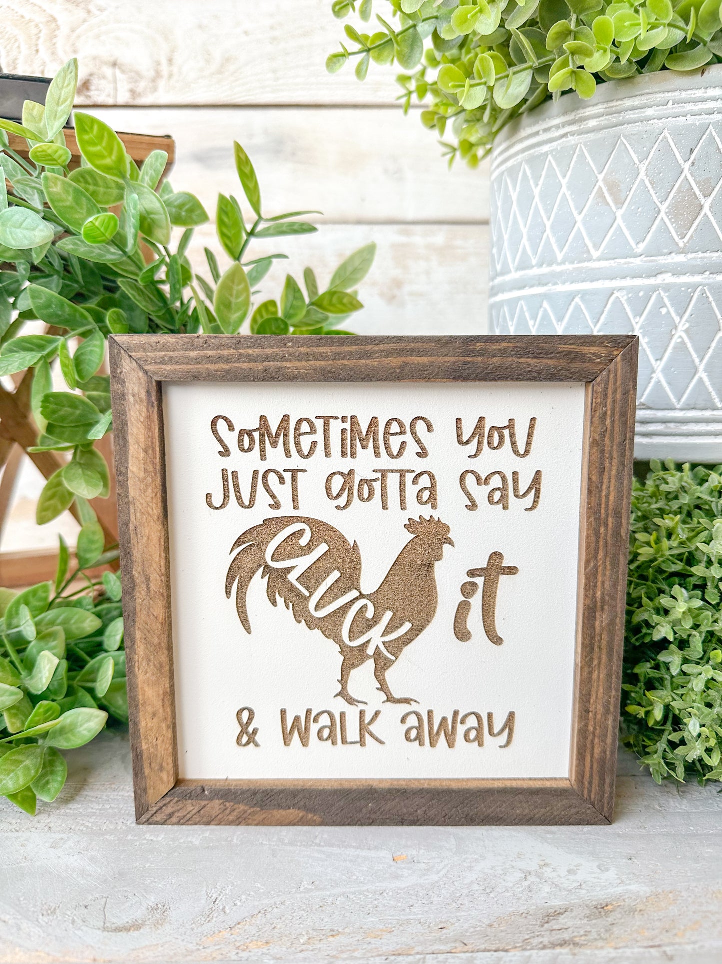 Sometimes you just gotta say cluck it and walk away. Laser engraved wood sign.