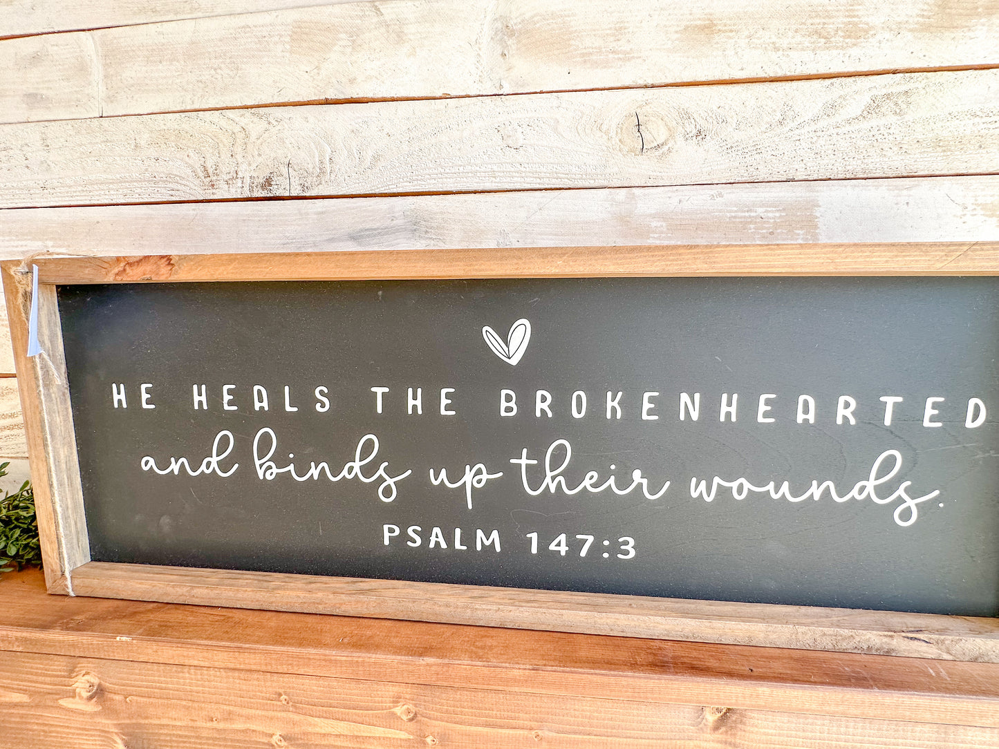 He heals the broken hearted and binds up their wounds- Hand painted wood sign