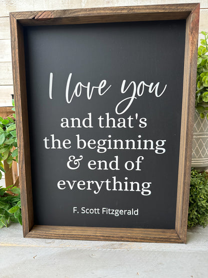I love you and that’s the beginning & end of everything. Hand-painted wood sign.
