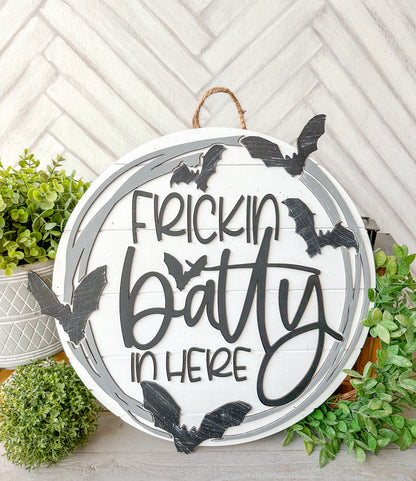 Frickin Batty in Here Halloween Door Hanger – Funny Bat Front Door Sign
