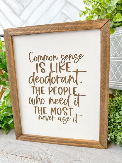 Common Sense is Like Deodorant - Humorous Laser Engraved Wooden Sign
