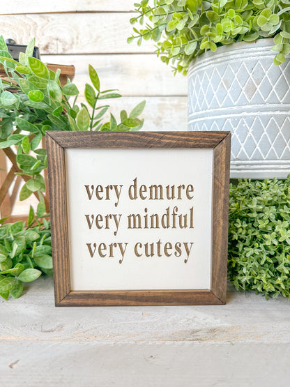 Very demure very mindful very cutesy. Laser engraved wood sign.