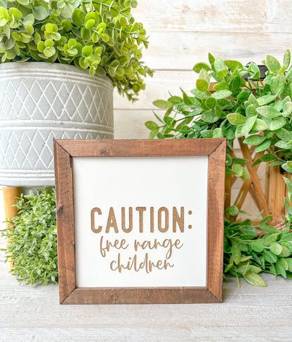 CAUTION Free Range Children Laser Engraved Wood Sign