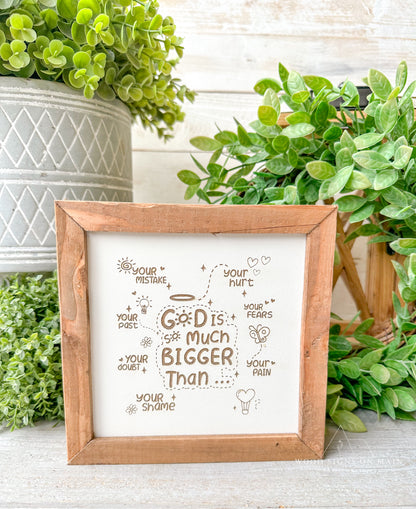 God is much bigger than... Laser engraved wood sign.