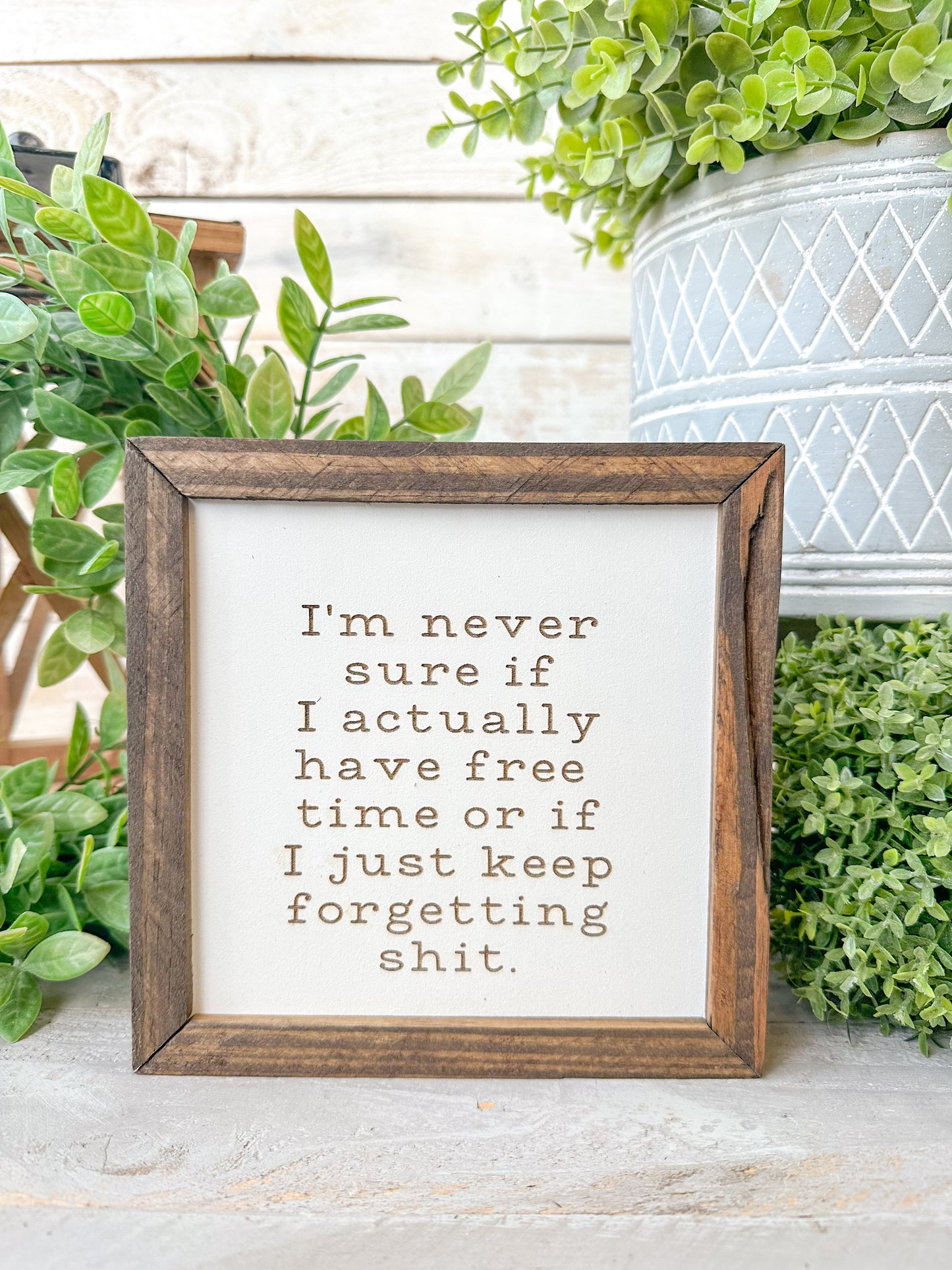 I’m never sure if I’m actually have free time or if I just keep forgetting shit. Laser engraved wood sign.