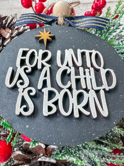 For Unto Us a Child Is Born Christmas Ornament
