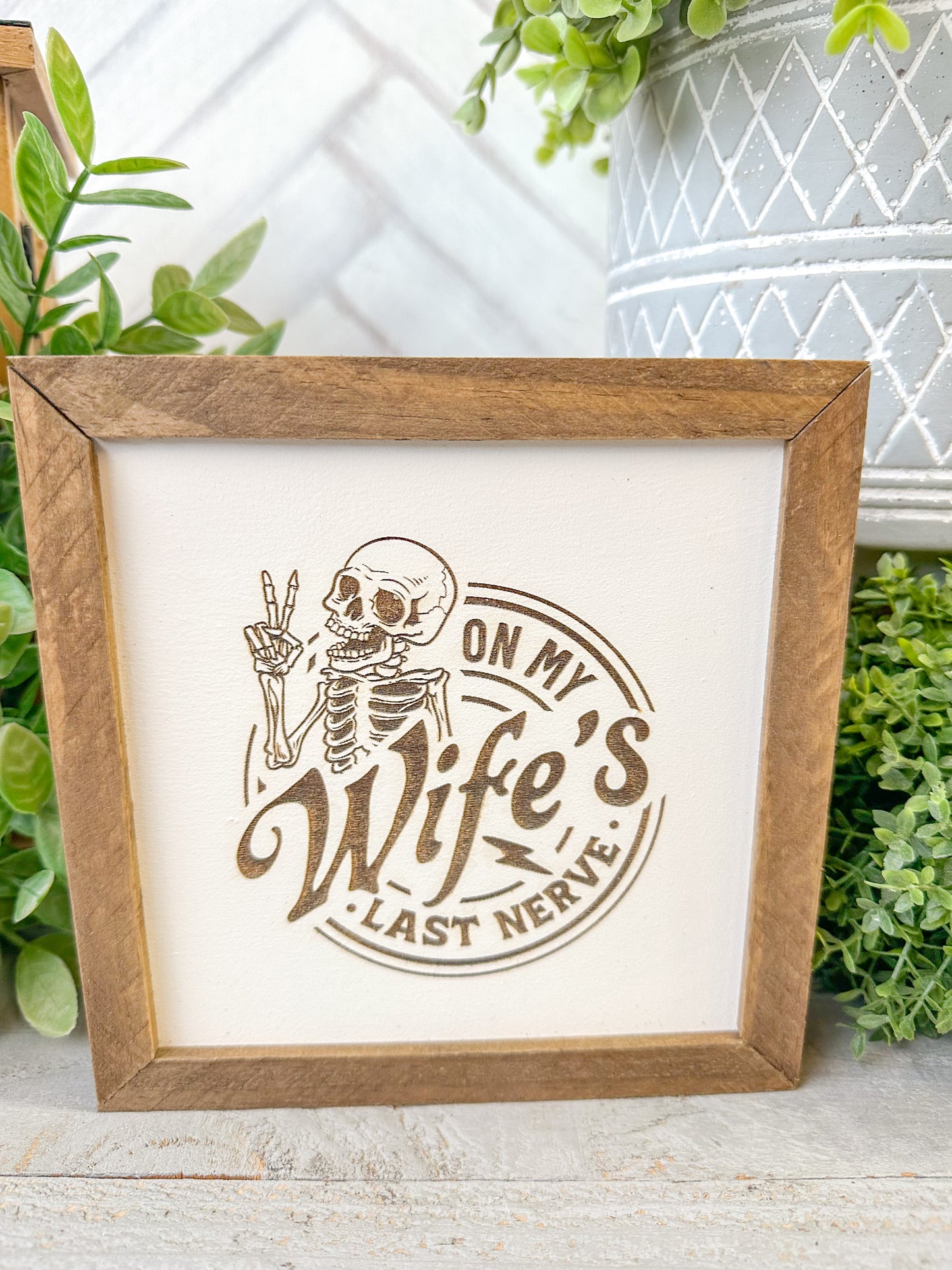 On My Wife's Last Nerve - Laser Engraved Wood Sign