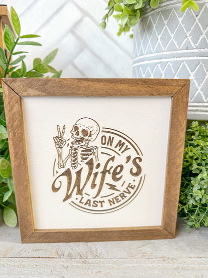 On My Wife's Last Nerve - Laser Engraved Wood Sign