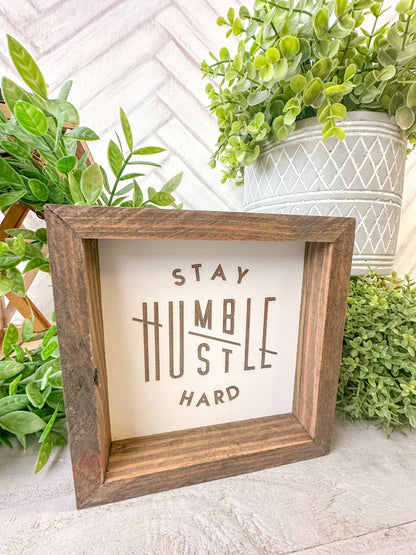 Stay, humble hustle hard