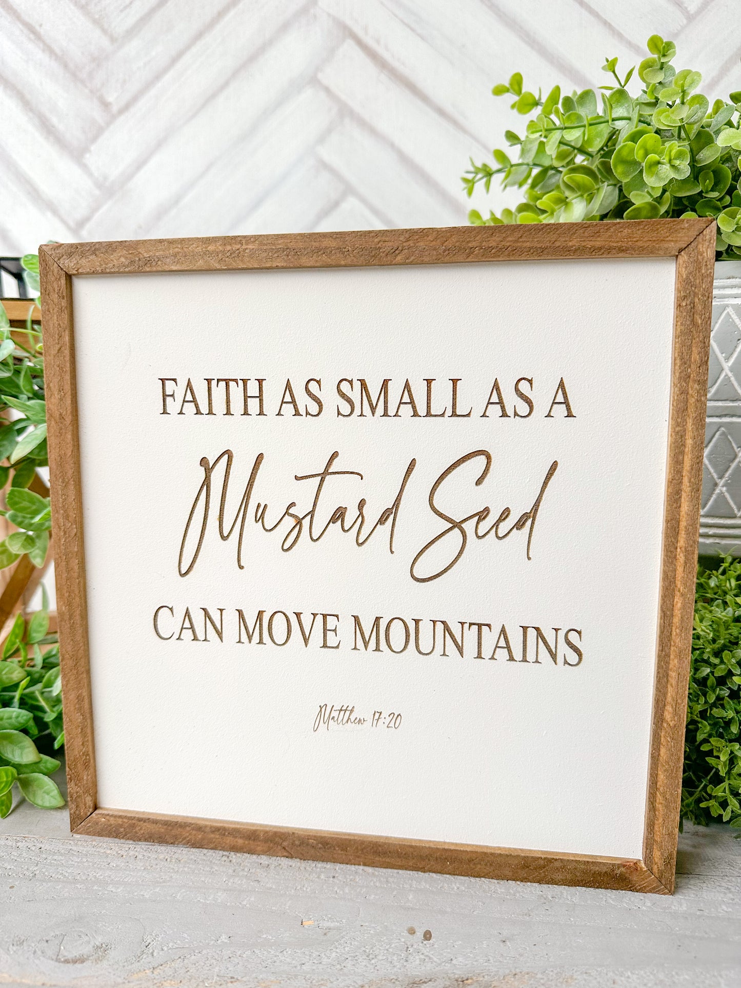 Faith as Small as a Mustard Seed Can Move Mountains - Laser Engraved Wooden Sign