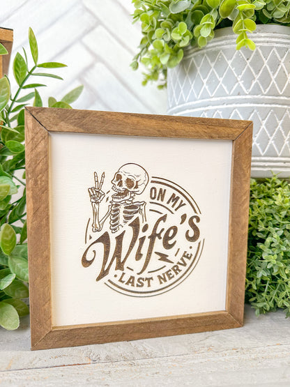 On My Wife's Last Nerve - Laser Engraved Wood Sign