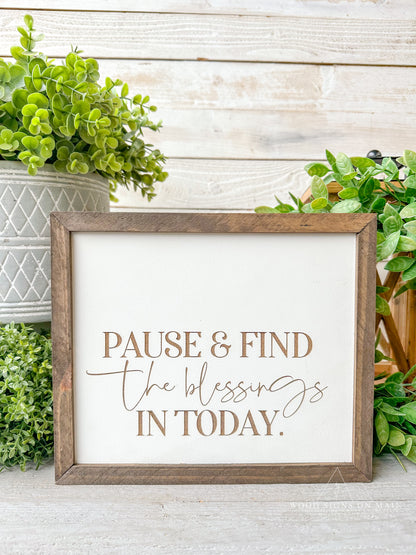 Pause & find the blessing in today. Laser engraved wood sign