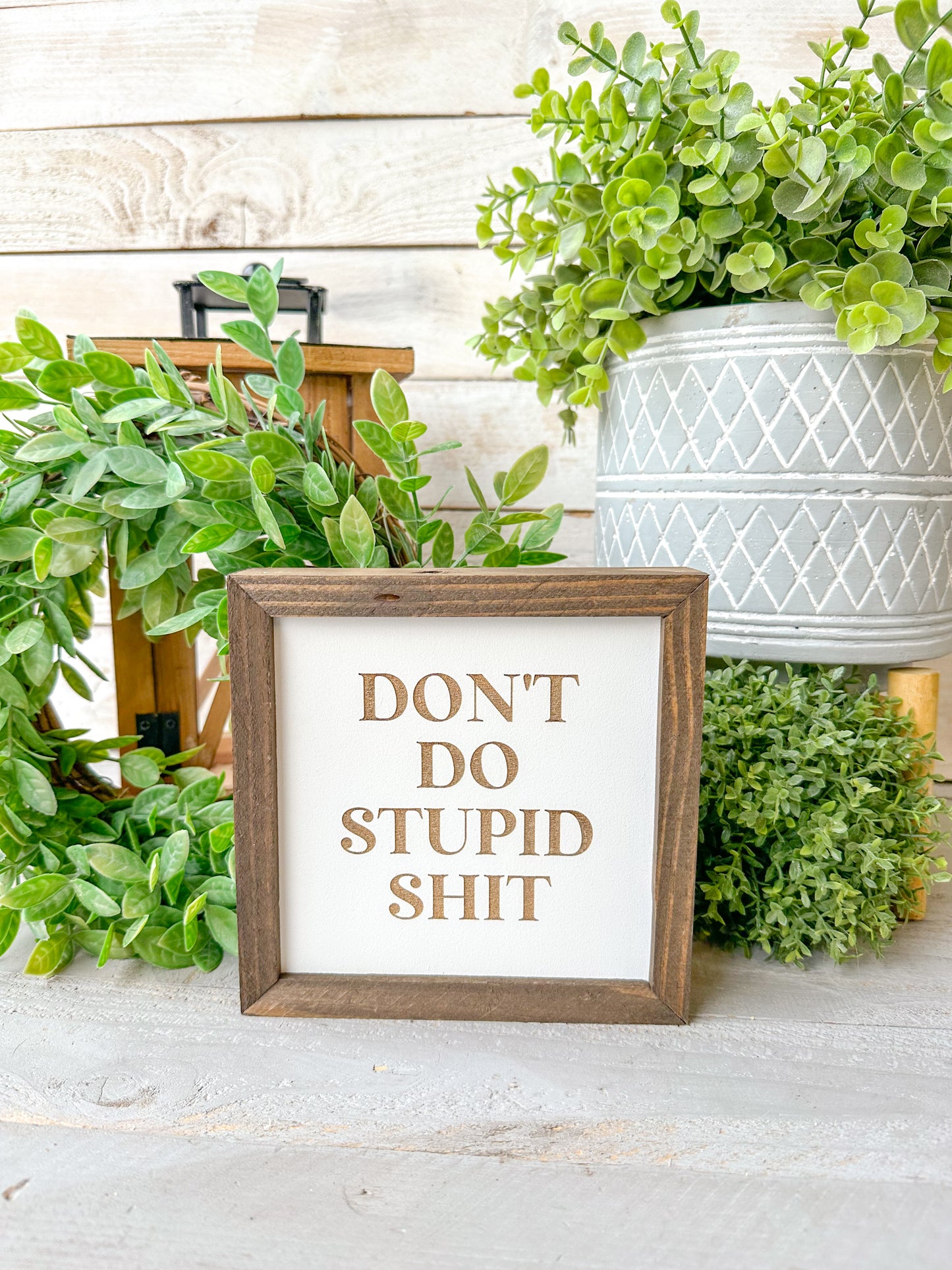 Don’t do stupid Shit laser engraved wood signs