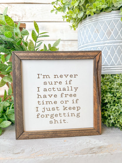 I’m never sure if I’m actually have free time or if I just keep forgetting shit. Laser engraved wood sign.