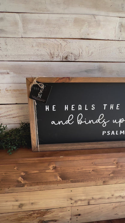 He heals the broken hearted and binds up their wounds- Hand painted wood sign