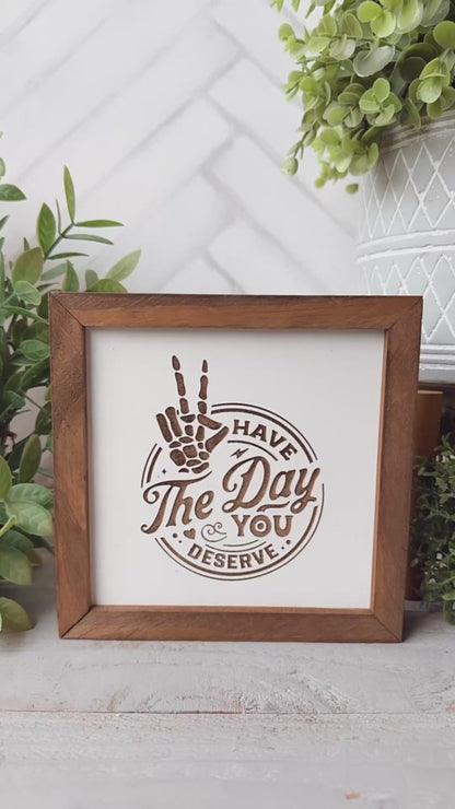Have the Day You Deserve Wooden Sign – Funny Skeleton Decor