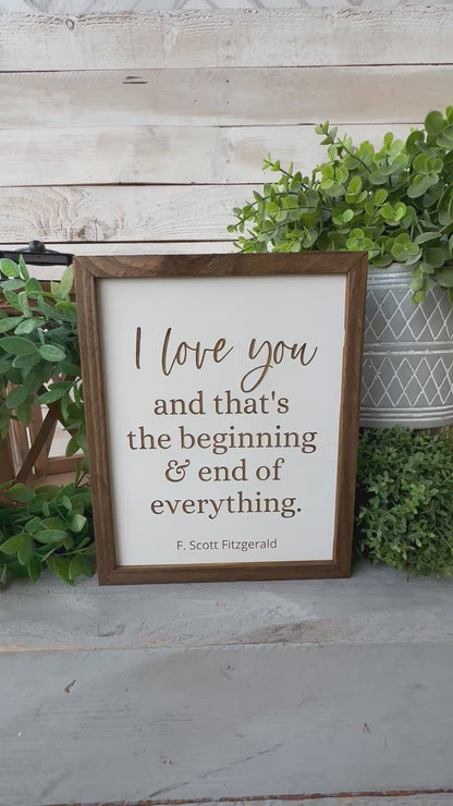 I love you and that’s the beginning and the end of everything F.Scott Fitzgerald. Laser Engraved Wood Sign.