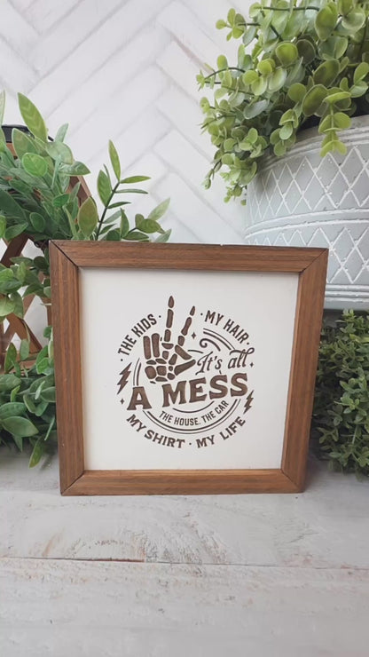 The kids my hair it’s all a mess the house, the car my shirt my life. Laser Engraved Wood Sign