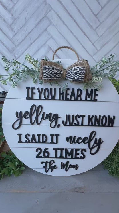 If you hear me yelling just know I said it nicely 26 times the mom. 18inch Door Hanger / Door Round
