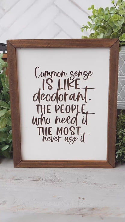 Common Sense is Like Deodorant - Humorous Laser Engraved Wooden Sign