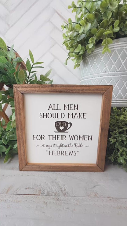 All Men Should Make Coffee for Their Women - Funny "Hebrews" Laser Engraved Wood Sign
