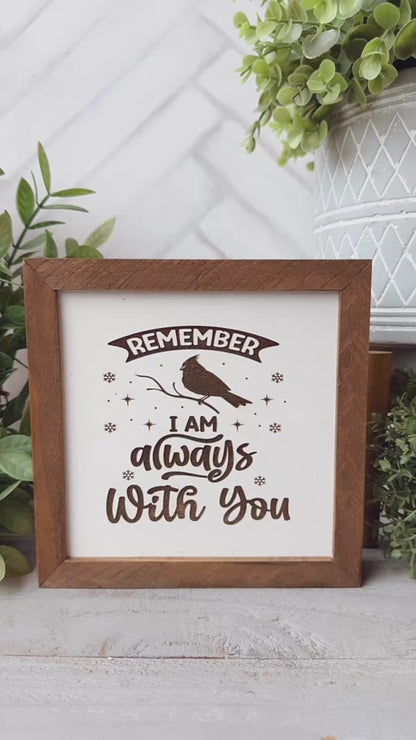 Remember I Am Always With You-Laser Engraved Wooden Sign