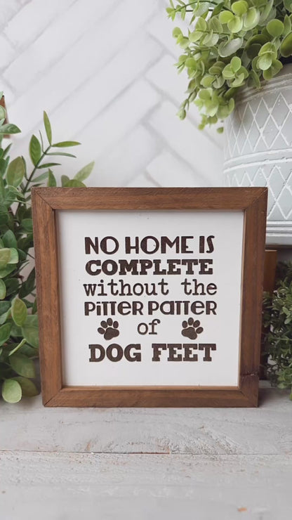No Home is Complete Without the Pitter Patter of Dog Feet Laser Engraved Sign