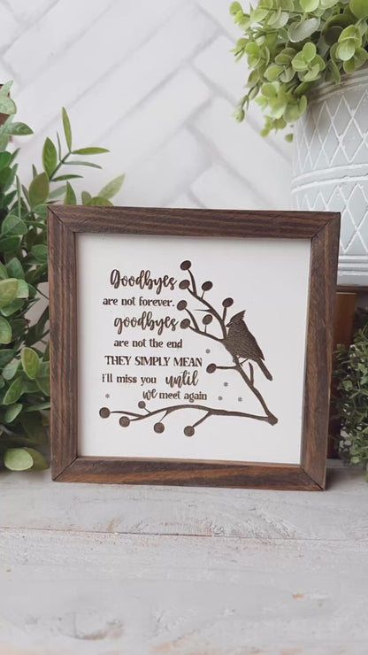 Goodbyes Are Not Forever-Laser Engraved Wooden Sign