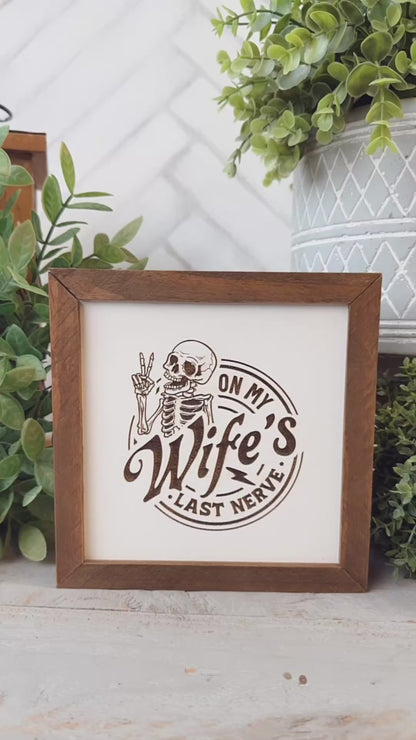 On My Wife's Last Nerve - Laser Engraved Wood Sign