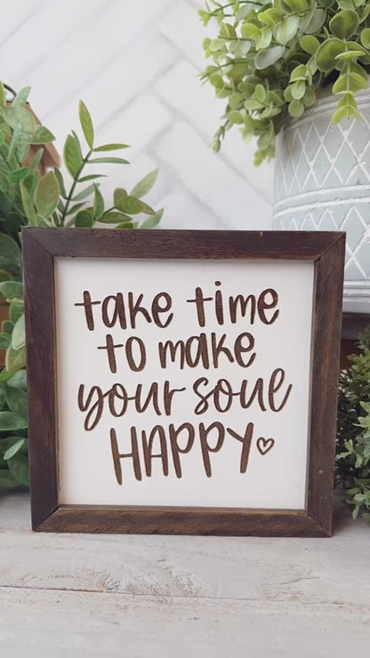 Take Time to Make Your Soul Happy Inspirational Laser Engraved Wood Sign