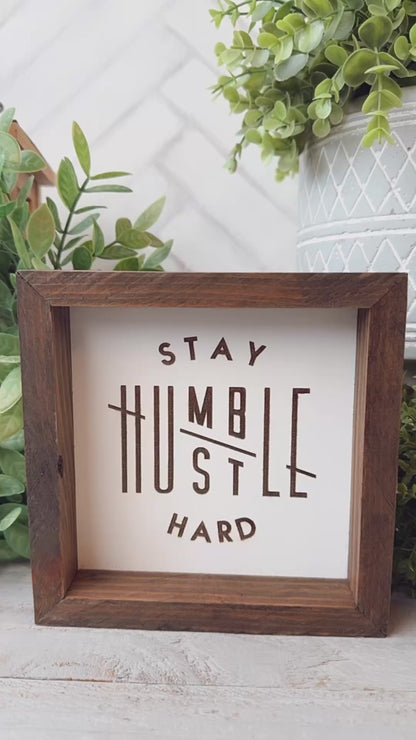 Stay, humble hustle hard