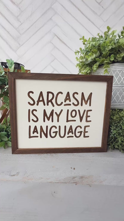 Sarcasm is my love language - laser engraved wooden sign