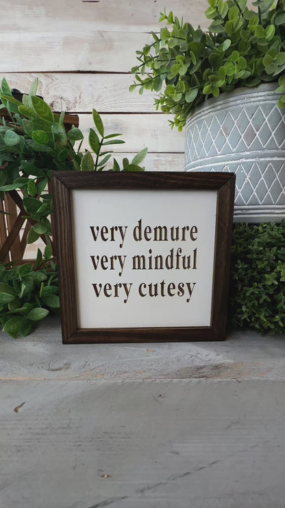 Very demure very mindful very cutesy. Laser engraved wood sign.