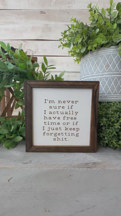 I’m never sure if I’m actually have free time or if I just keep forgetting shit. Laser engraved wood sign.