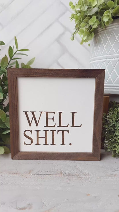 Well Shit-Laser Engraved Wooden Sign